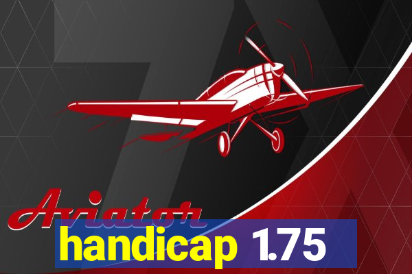 handicap 1.75